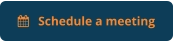    Schedule a meeting